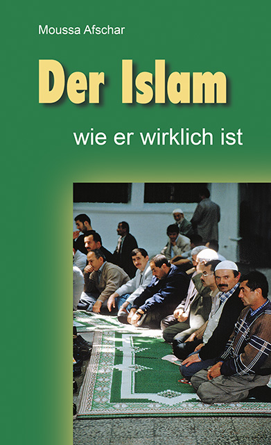 Der Islam, wie er wirklich ist        (NEUAUFLAGE JULI 2023)